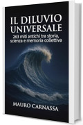 Il Diluvio Universale: 263 miti antichi tra storia, scienza e memoria collettiva