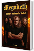 Megadeth: Cultura e Filosofia Metal