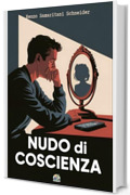 Nudo di Coscienza: La vergogna di essere uomo (Snail's Pace Edition)