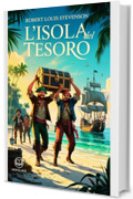 L'isola del tesoro: Edizione moderna e integrale del classico di Robert Louis Stevenson, con le illustrazioni originali e la mappa del tesoro – Ebook in italiano (Novelaris)
