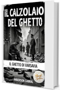 IL CALZOLAIO DEL GHETTO : IL GHETTO DI VARSAVIA