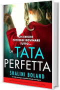 La tata perfetta: Un thriller psicologico irresistibile dal finale sconvolgente