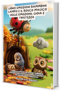 Libro Emozioni Bambini, Lampo e il Bosco Magico delle Emozioni, Gioia e Tristezza: Storie Illustrate Per Aiutare I Bambini A Riconoscere Gioia E Tristezza Attraverso Avventure Dolci E Educative
