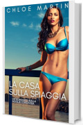 La Casa Sulla Spiaggia: Una Fantasia di Moglie Condivisa (Le cronache delle mogli peccaminose condivise Vol. 4)
