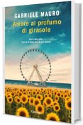 Amore al profumo di girasole