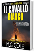 IL CAVALLO BIANCO: Un romanzo di Ispettore Garrick libro 10 (UN ROMANZO DI DCI GARRICK Vol. 11)