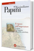 Il riposo dell'imperatore: L'otium da Augusto alla tarda antichit&agrave;