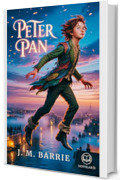 Peter Pan: Edizione moderna e integrale del grande racconto d'avventura e fantasia di James Matthew Barrie - Ebook in italiano (Novelaris)