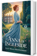 Anna dai capelli rossi 6 - Anna di Ingleside: Edizione moderna e integrale del sesto romanzo della serie completa di Lucy Maud Montgomery – Ebook in italiano (Novelaris)