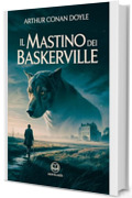 Il mastino dei Baskerville. Ediz. integrale: Edizione moderna del celebre romanzo di Arthur Conan Doyle con il detective Sherlock Holmes – Ebook in italiano (Novelaris)