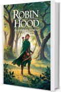 Alexandre Dumas – Robin Hood: Edizione moderna e integrale del grande romanzo d'avventura ambientato nelle foreste di Sherwood – Ebook in italiano (Novelaris)