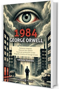 1984: Libri da leggere assolutamente romanzi (GE&Scaron;TINANNA &ndash; Narrativa Classica Vol. 24)