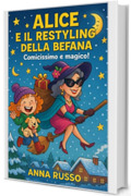 Alice e il restyling della Befana: Come Alice trasforma la Befana in una quasi influencer (Piccole Pesti Vol. 12)