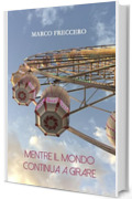 Mentre il mondo continua a girare