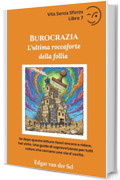 Burocrazia: L&rsquo;ultima roccaforte della follia