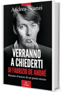 Verranno a chiederti di Fabrizio De Andr&eacute;: Ritratto d'amore di un poeta eterno