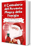 Il Calendario dell&rsquo;Avvento Magico della Famiglia: 24 storie della buonanotte + 24 attivit&agrave; e calendario interattivo per aspettare il Natale con mamma e pap&agrave; (3-7 anni)
