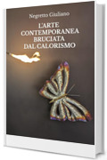 L'arte contemporanea bruciata dal Calorismo