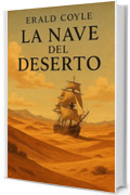 La Nave del Deserto: Un mistero sepolto dalle sabbie e una scoperta che cambier&agrave; la storia per sempre
