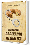 Un giorno di ordinaria illegalità: Racconto divertente