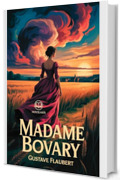Flaubert – Madame Bovary: Edizione moderna e integrale del classico di Gustave Flaubert – Ebook in italiano (Novelaris)