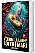 Ventimila leghe sotto i mari: Edizione moderna e integrale del romanzo d'avventura di Jules Verne – Ebook in italiano (Novelaris)