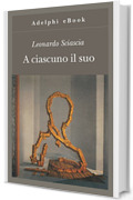 A ciascuno il suo (Gli Adelphi Vol. 162)