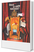 Dove vi siete nascosti?