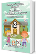 Imparare il francese giocando! 2 Libro illustrato per bambini e principianti: Per bambini di tutte le et&agrave; !