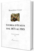 Storia d’Italia dal 1871 al 1915: Edizione integrale (1947)