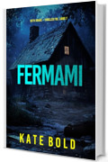 Fermami (Un thriller carico di suspense con l'agente dell'FBI Beth Drake&mdash;Libro sette) (Un thriller ricco di suspense con l'agente dell'FBI Beth Drake Vol. 7)