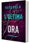 L'Ultima Ora (Un thriller con Maggie Flight - Libro Sette)