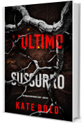 L'Ultimo Sussurro (Un thriller con Maggie Flight - Libro Sei)