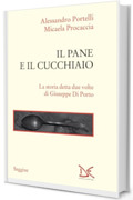 Il pane e il cucchiaio: La storia detta due volte di Giuseppe Di Porto