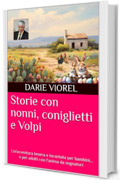 Storie con nonni, coniglietti e Volpi: Un'avventura tenera e incantata per bambini&hellip; e per adulti con l&rsquo;anima da sognatori