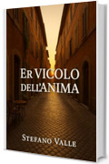 Er Vicolo dell&rsquo;Anima: &ldquo;Edizione rivista, ampliata e corretta dall&rsquo;autore&rdquo;