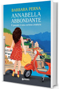 Annabella Abbondante. Il passato è una curiosa creatura (La giudice ficcanaso Vol. 3)