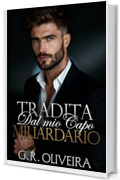 Tradita dal Mio Capo Miliardario
