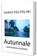 Autunnale: (dalla finestra sul teatro)