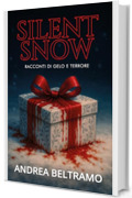 Silent Snow: Racconti di gelo e terrore