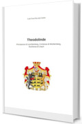 Theodolinde: Principessa di Leuchtenberg, Contessa di W&uuml;rttenberg, Duchessa di Urach