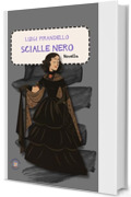 Scialle nero di Luigi Pirandello (Novelle di Luigi Pirandello Vol. 1)
