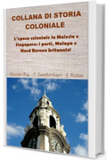 L&rsquo;epoca coloniale in Malesia e Singapore: i porti, Malaya e Nord Borneo britannici (COLLANA DI STORIA COLONIALE)