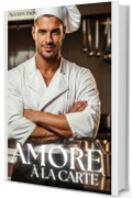 AMORE &Agrave; LA CARTE: L&rsquo;unico ingrediente che mancava nella sua vita era lei&hellip;