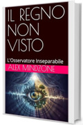 IL REGNO NON VISTO: L'Osservatore Inseparabile