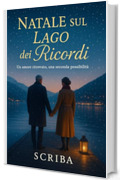Natale sul Lago dei Ricordi: Un amore ritrovato, una seconda possibilit&agrave;