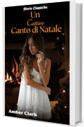 Un Cattivo Canto di Natale: Un racconto breve, esplicito, paranormale, classico (Storie Classiche Vol. 21)