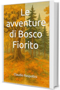 Le avventure di Bosco Fiorito