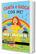 CANTA E GIOCA CON ME !: libro illustrato e con numerose attivit&agrave; per bambini