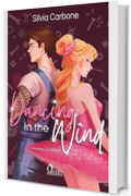 Dancing in the Wind - Un passo, un battito.